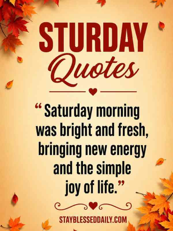 Saturday Quotes – Inspirational Saturday quotes image with autumn leaves featuring a motivational morning quote about fresh beginnings, new energy, joy, hope, positivity, and a peaceful weekend.