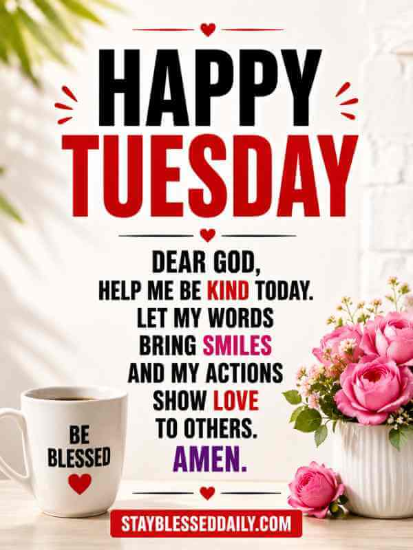 Happy Tuesday Morning Prayers and Blessings for loved ones and for all family and friends 

