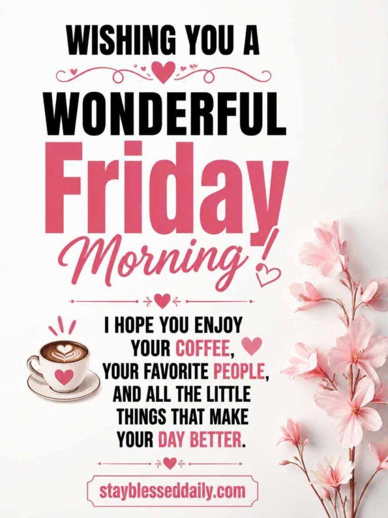 Wonderful Friday Morning image with coffee, beautiful flowers, and inspiring good morning Friday wishes encouraging happiness, friendship, and joyful moments.