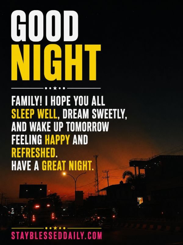Sweet Good Night wishes for family wishing everyone restful sleep, sweet dreams, happiness, and a refreshed morning