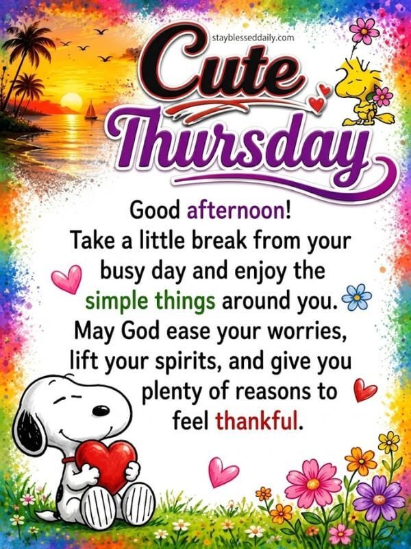 Cute Thursday afternoon. Blessings to share blessings like this. May your afternoon be filled with sweet messages, friendly calls, delicious snacks, and people who make you laugh. Have a wonderful Thursday afternoon!