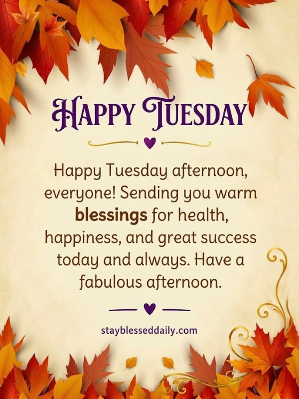 Happy Tuesday Afternoon Wishes for friends and family to share with someone special image