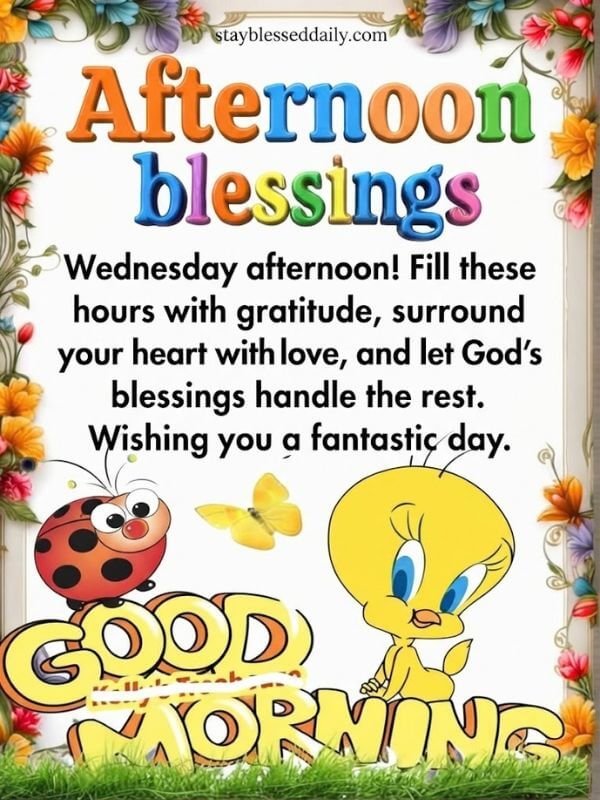 Wednesday afternoon blessings quotes image with “Happy Wednesday afternoon! We easily forget that surviving the morning is the very first blessing we should pause and thank God for. Have a great afternoon.”