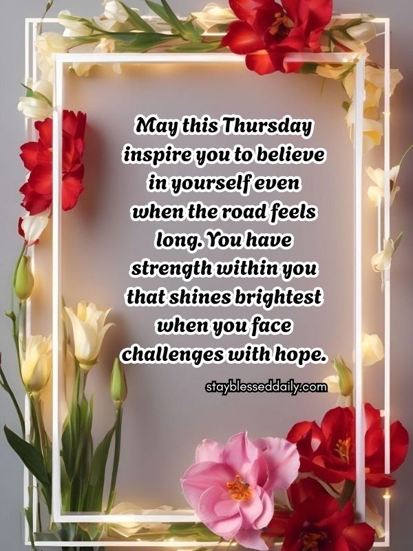 inspirational thursday blessings - May this Thursday inspire you to believe in yourself