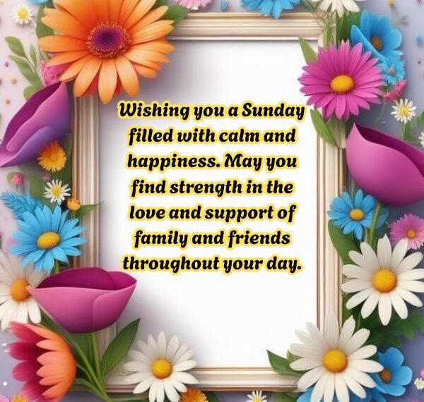 150+ Beautiful Sunday Blessings to Start Your Week right