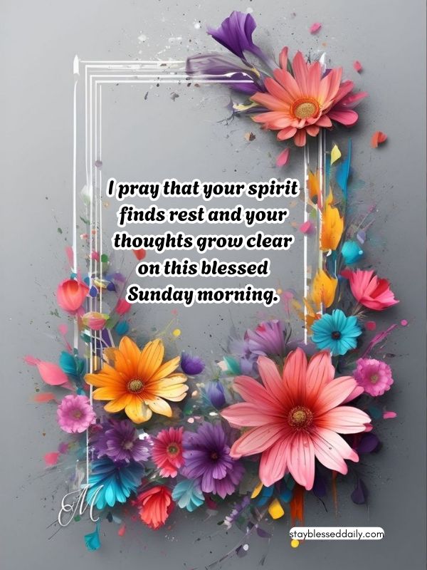 sunday blessings prayers - finds rest and your thoughts grow clear