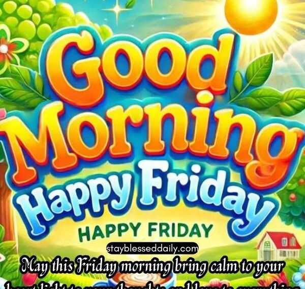 120+ Good Morning Friday Blessings, Images and Prayers