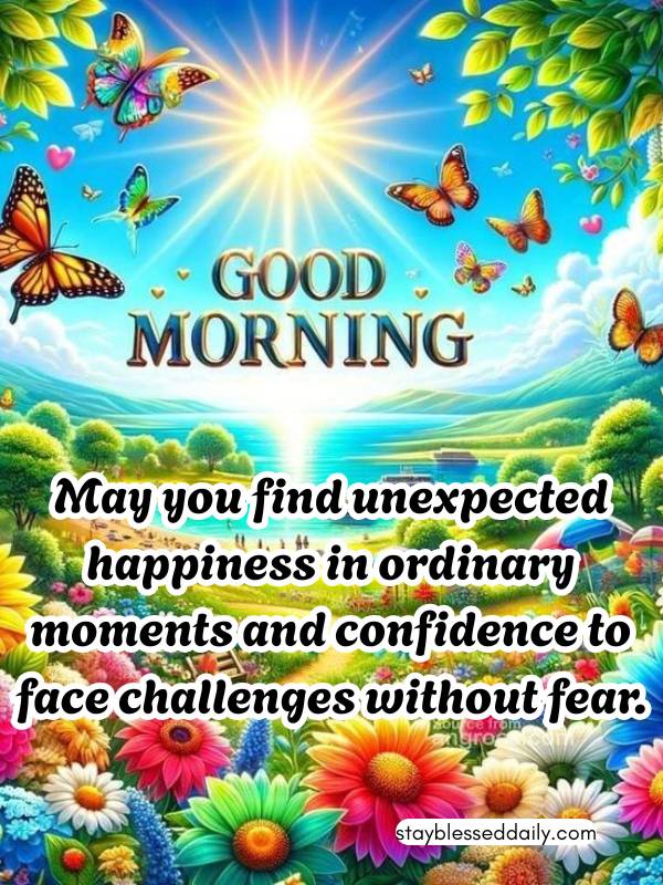 Monday Good Morning Blessings - confidence to face challenges without fear.