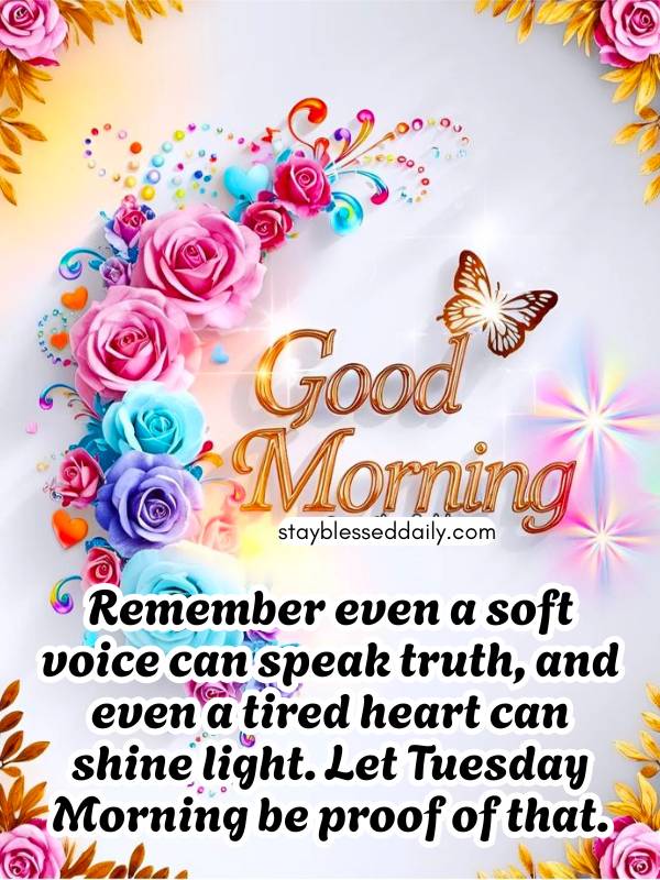 Inspirational Good Morning Tuesday Blessings - Let Tuesday Morning be proof of that.