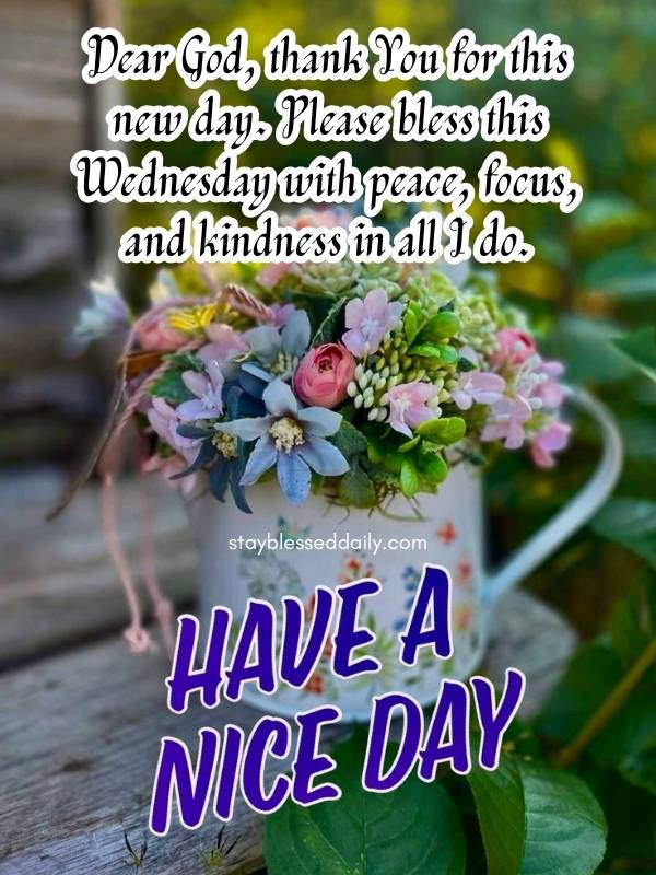 Wednesday Morning Prayers and Spiritual Blessings - Please bless this Wednesday with peace, focus, and kindness in all I do.