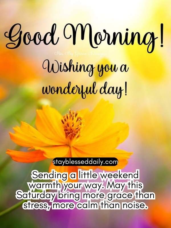 Happy Saturday Morning Blessings - Sending a little weekend warmth your way.