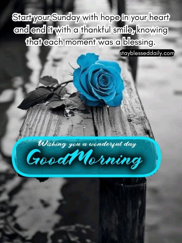 Good Morning Start your Sunday with hope and inspiration