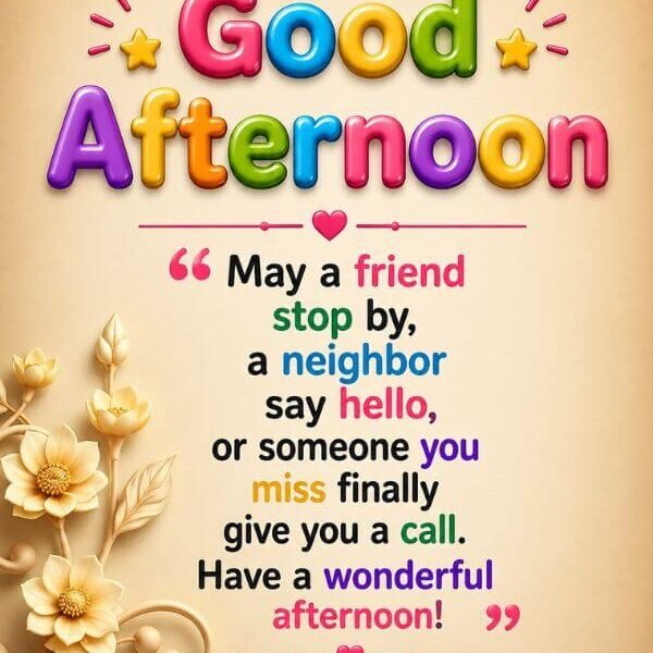 300+ Elegant Good Afternoon Blessings to Share With Your Family