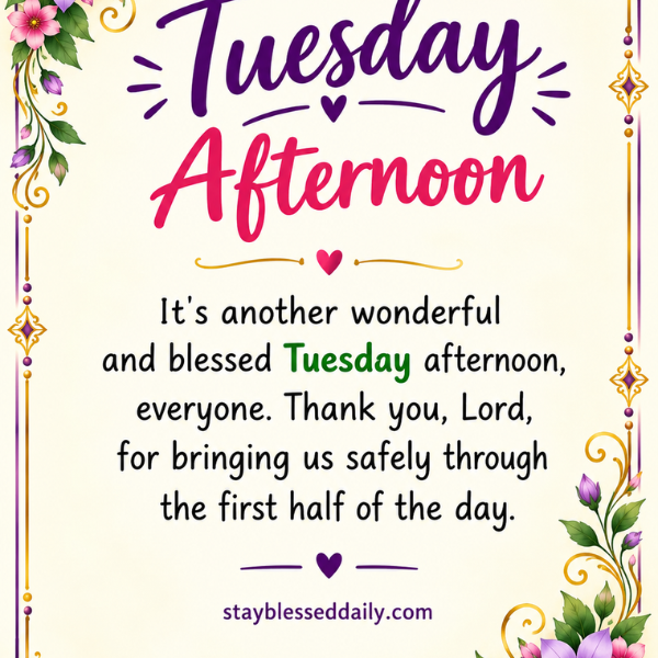 250+ Tuesday Afternoon Blessings, Quotes, Prayers & Messages