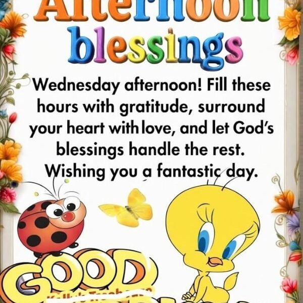 180+ Lovely Wednesday Afternoon Blessings, Prayers & Sweet Messages